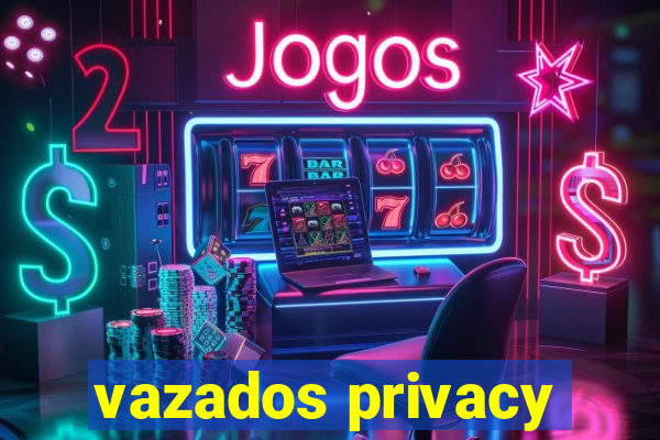 vazados privacy